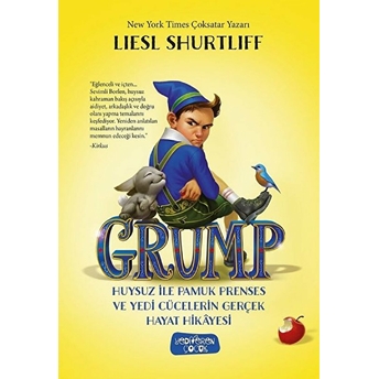 Grump - Huysuz Ile Pamuk Prenses Ve Yedi Cücelerin Gerçek Hayat Hikayesi Liesl Shurtliff,Lıesl Shurtliff