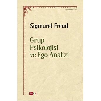 Grup Psikolojisi Ve Ego Analizi Sigmund Freud