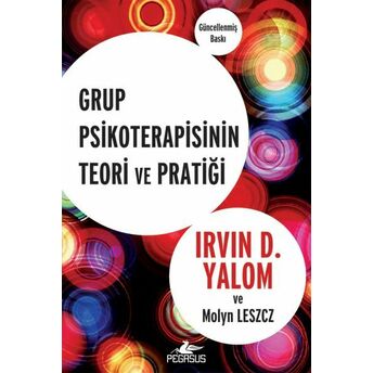 Grup Psikoterapisinin Teori Ve Pratiği Irvin D. Yalom