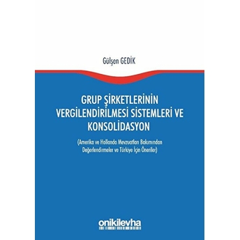 Grup Şirketlerinin Vergilendirilmesi Sistemleri Ve Konsolidasyon - Gülşen Gedik