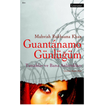 Guantanamo Günlüğüm – Tutsaklar Ve Bana Anlattıkları