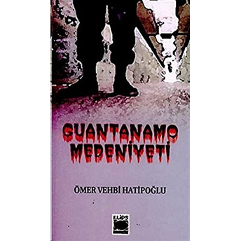 Guantanamo Medeniyeti Ömer Vehbi Hatipoğlu