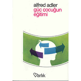 Güç Çocuğun Eğitimi-Alfred Adler