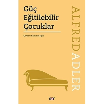 Güç Eğitilebilir Çocuklar Alfred Adler