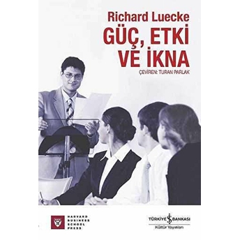 Güç, Etki Ve Ikna Richard Luecke