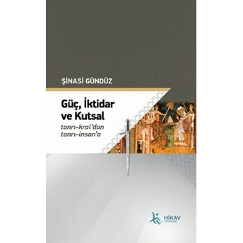 Güç Iktidar Ve Kutsal - Şinasi Gündüz