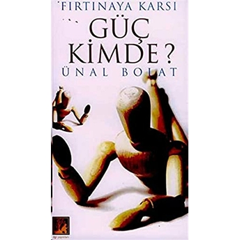 Güç Kimde? Fırtınaya Karşı Ünal Bolat