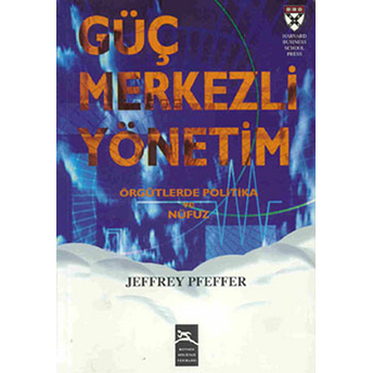 Güç Merkezli Yönetim Jeffrey Pfeffer