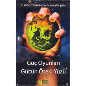 Güç Oyunları - Gücün Öteki Yüzü Claude Steiner