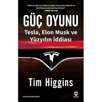 Güç Oyunu: Tesla, Elon Musk Ve Yüzyılın Iddiası Tim Higgins