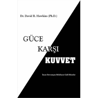 Güce Karşı Kuvvet David R. Hawkins