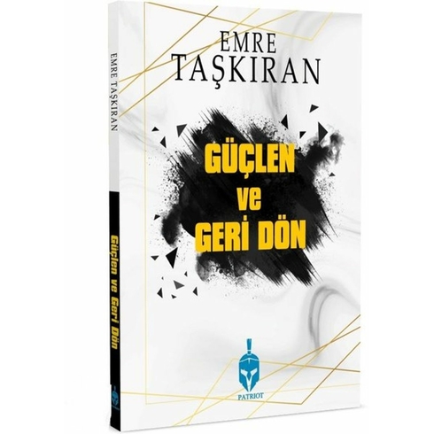 Güçlen Ve Geri Dön - Emre Taşkıran