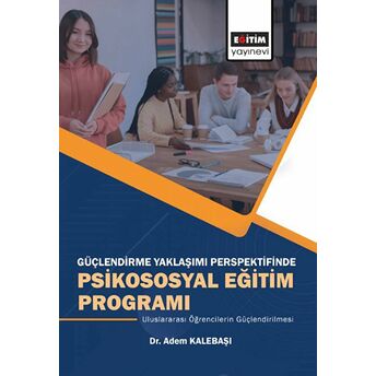 Güçlendirme Yaklaşımı Perspektifinde Psikososyal Eğitim Programı Adem Kalebaşı