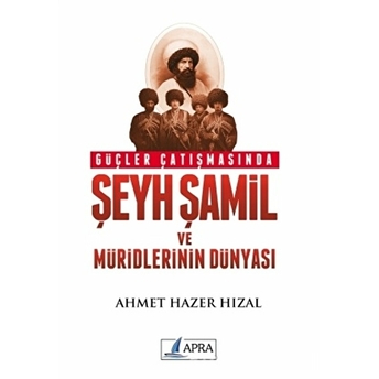 Güçler Çatışmasında Şeyh Şamil Ve Müridlerinin Dünyası