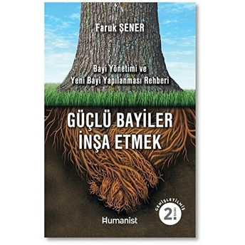 Güçlü Bayiler Inşa Etmek Bayi Yönetimi Ve Bayi Yapılanması Rehberi Faruk Şener