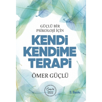 Güçlü Bir Psikoloji Için Kendi Kendime Terapi (15) Ömer Güçlü