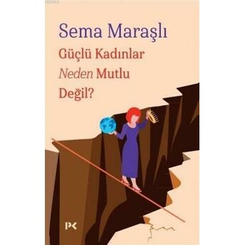 Güçlü Kadınlar Neden Mutlu Değil? Sema Maraşlı