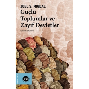 Güçlü Toplumlar Ve Zayıf Devletler Joel S. Migdal