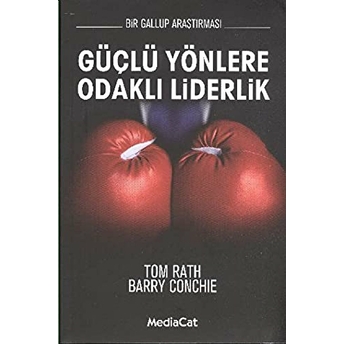 Güçlü Yönlere Odaklı Liderlik Bir Gallup Araştırması Tom Rath