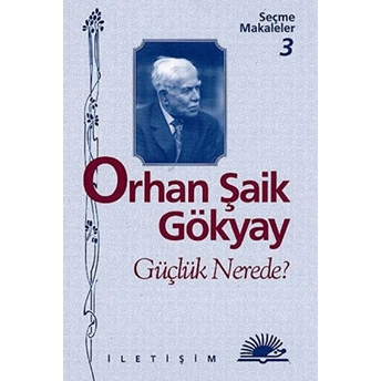 Güçlük Nerede Orhan Şaik Gökyay