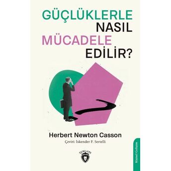 Güçlüklerle Nasıl Mücadele Edilir? Herbert Newton Casson