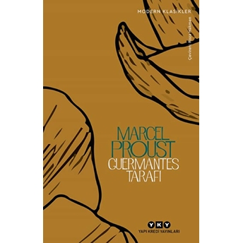 Guermantes Tarafı - Kayıp Zamanın Izinde (3. Kitap) - Modern Klasikler Marcel Proust