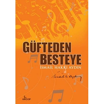 Güfteden Besteye Ismail Hakkı Aydın