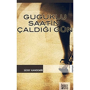 Guguklu Saatin Çaldığı Gün Sedef Kandemir