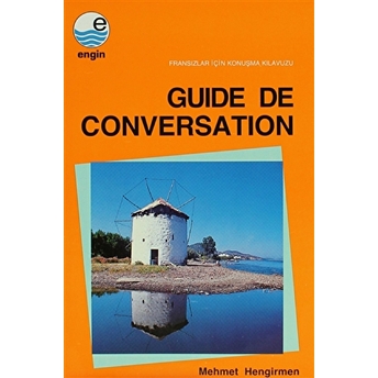 Guide De Conversation - Fransızlar Için Konuşma Kılavuzu-Mehmet Hengirmen