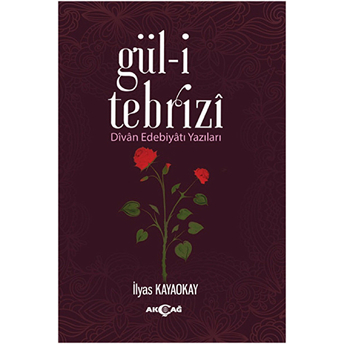 Gül-I Tebrizî Ilyas Kayaokay