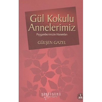 Gül Kokulu Annelerimiz Gülşen Gazel