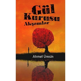 Gül Kurusu Akşamlar Ahmet Üresin