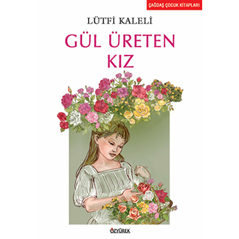 Gül Üreten Kız Lütfi Kaleli