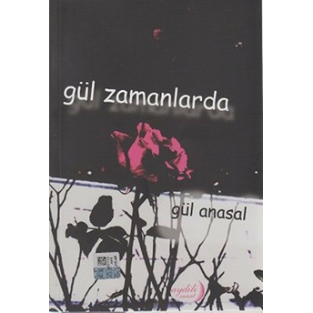 Gül Zamanlarda-Gül Anasal