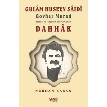 Gulam Huseyn Saidi Govher Murad Hayatı Ve Tiyatro Eserlerinden Dahhak