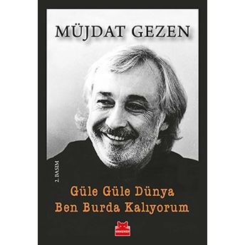 Güle Güle Dünya Ben Burda Kalıyorum Müjdat Gezen