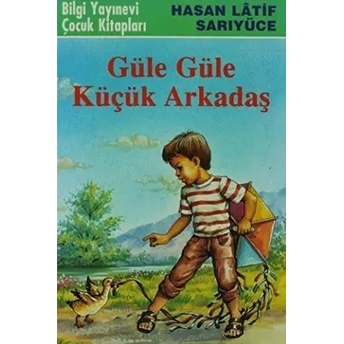 Güle Güle Küçük Arkadaş Hasan Latif Sarıyüce