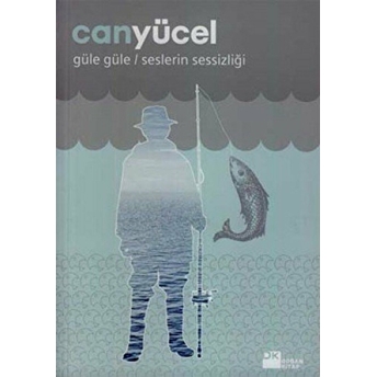 Güle Güle / Seslerin Sessizliği Can Yücel