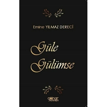 Güle Gülümse - Emine Yılmaz Dereci