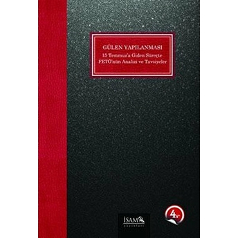 Gülen Yapılanması 15 Temmuza Giden Süreçte Fetönün Analizi Ve Tavsiyeler Kolektif