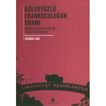 Güleryüzlü Frankoculuğun Dramı Osman Can