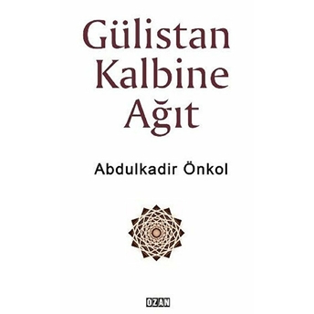 Gülistan Kalbine Ağıt Abdulkadir Önkol