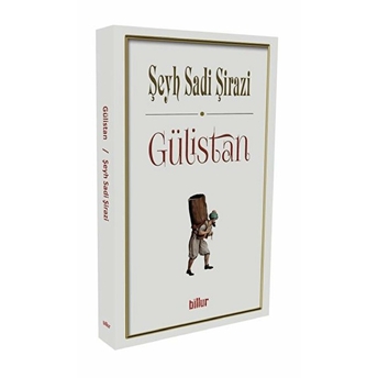 Gülistan - Şeyh Sadi Şirazi