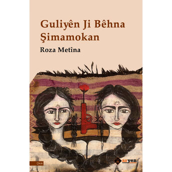 Guliyen Ji Behna S¸imamokan Roza Metina