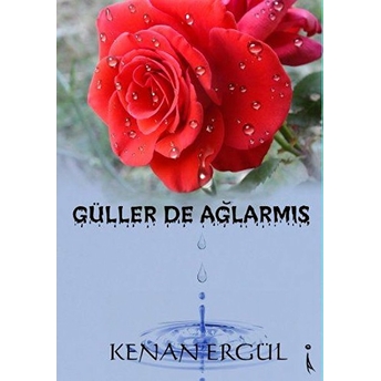 Güller De Ağlarmış