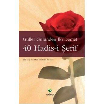 Güller Gülünden Iki Demet 40 Hadis-I Şerif (Cep Boy) Dr. Halil Ibrahim Kutlay