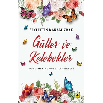 Güller Ve Kelebekler Seyfettin Karamızrak