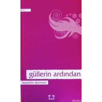 Güllerin Ardından Nurettin Durman