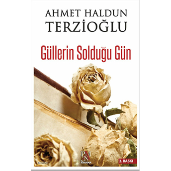 Güllerin Solduğu Gün Ahmet Haldun Terzioğlu