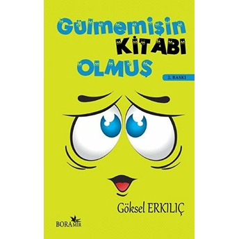 Gülmemişin Kitabı Olmuş Göksel Erkılıç